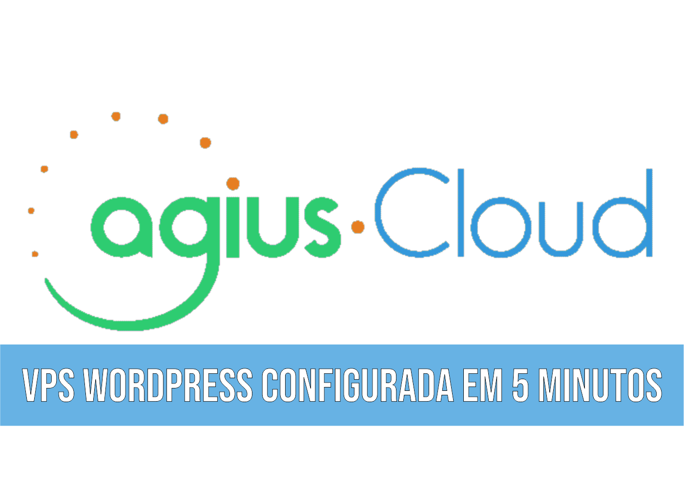 Agius Cloud VPS WordPress configurada em 5 minutos
