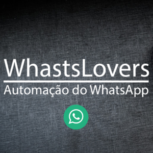 Whatslovers Funciona? – Conheça a automação do WhatsApp!
