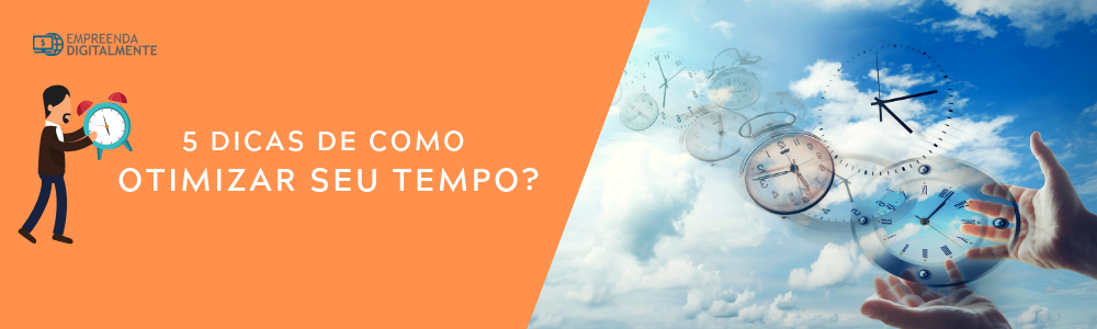 Como otimizar seu tempo 5 estratégias de sucesso