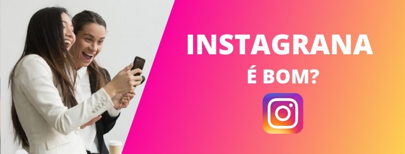 instagrana é bom