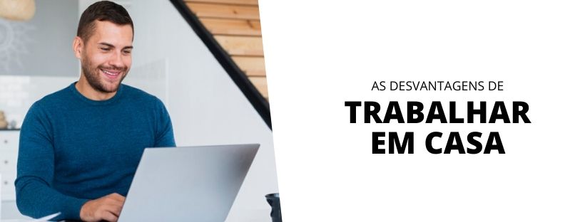 as desvantagens de trabalhar em casa