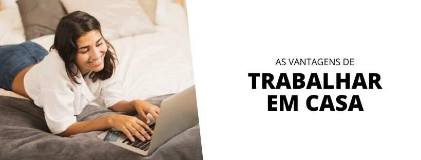 as vantagens de trabalhar em casa